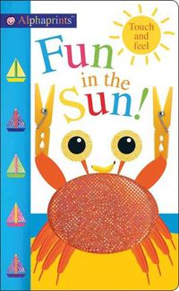 Cover image for Fun in the Sun!: Alphaprints Touch & Feel