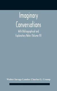 Cover image for Imaginary Conversations With Bibliographical And Explanatory Notes (Volume Iv)