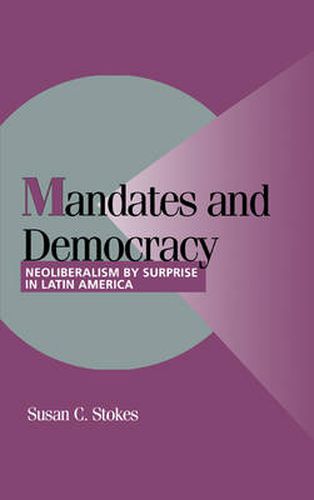 Cover image for Mandates and Democracy: Neoliberalism by Surprise in Latin America