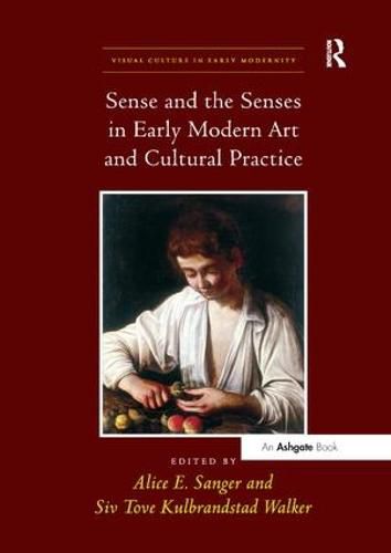 Cover image for Sense and the Senses in Early Modern Art and Cultural Practice