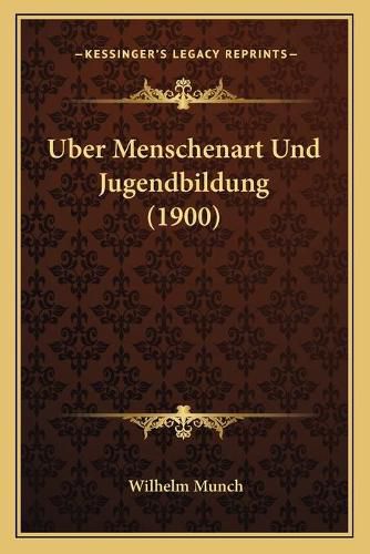 Cover image for Uber Menschenart Und Jugendbildung (1900)