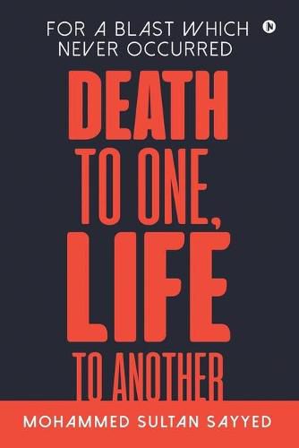 Cover image for Death to One, Life to Another: For a blast which never occurred