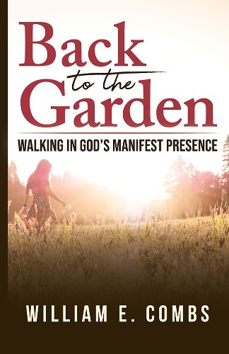 Cover image for Back to The Garden: Walking in God's Manifest Presence