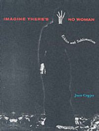 Cover image for Imagine There's No Woman: Ethics and Sublimation