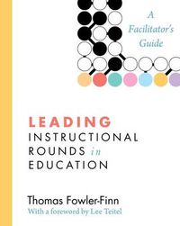 Cover image for Leading Instructional Rounds in Education: A Facilitator's Guide