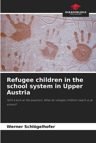 Cover image for Refugee children in the school system in Upper Austria
