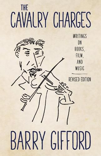 Cover image for The Cavalry Charges: Writings on Books, Film, and Music, Revised Edition