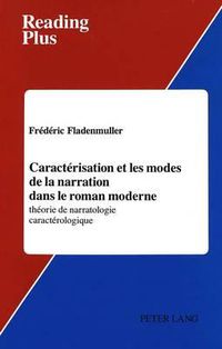 Cover image for Caracterisation et les Modes de la Narration Dans le Roman Moderne: Theorie de Narratologie Caracterologique