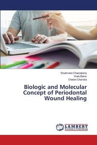 Cover image for Biologic and Molecular Concept of Periodontal Wound Healing