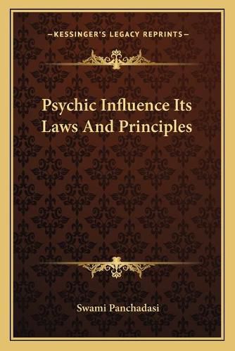 Cover image for Psychic Influence Its Laws and Principles