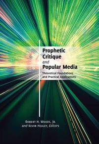 Cover image for Prophetic Critique and Popular Media: Theoretical Foundations and Practical Applications