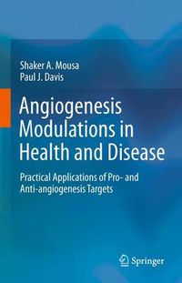 Cover image for Angiogenesis Modulations in Health and Disease: Practical Applications of Pro- and Anti-angiogenesis Targets