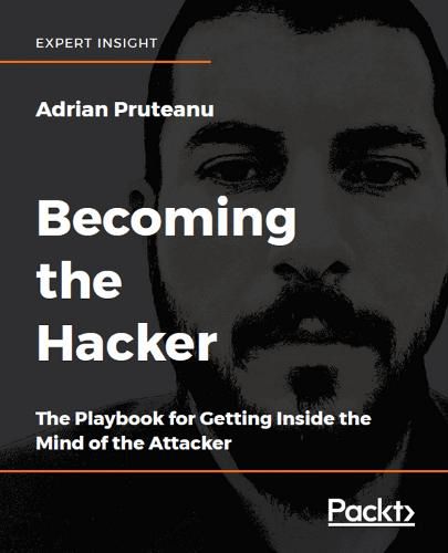 Cover image for Becoming the Hacker: The Playbook for Getting Inside the Mind of the Attacker