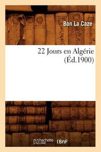 Cover image for 22 Jours en Algerie (Ed.1900)