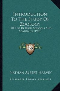 Cover image for Introduction to the Study of Zoology: For Use in High Schools and Academies (1901)