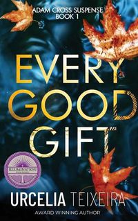 Cover image for Every Good Gift: A Contemporary Christian Mystery and Suspense Novel