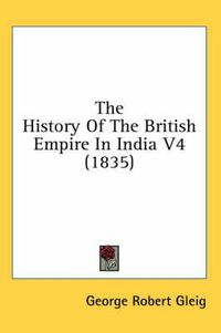 Cover image for The History of the British Empire in India V4 (1835)