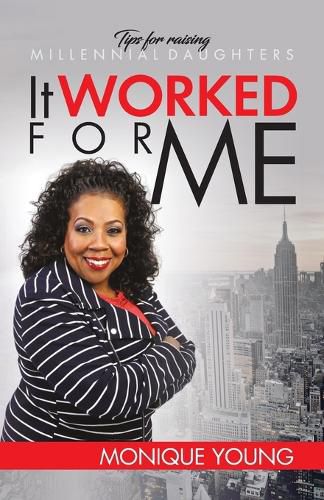 Cover image for It Worked For Me: Tips for Raising Millennial Daughters