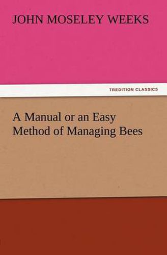 A Manual or an Easy Method of Managing Bees