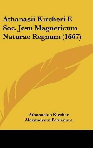 Cover image for Athanasii Kircheri E Soc. Jesu Magneticum Naturae Regnum (1667)