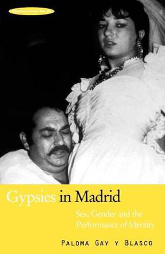 Cover image for Gypsies in Madrid: Sex, Gender and the Performance of Identity