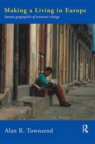 Cover image for Making a Living in Europe: Human Geographies of Economic Change