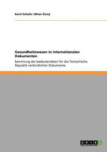 Cover image for Gesundheitswesen in internationalen Dokumenten: Sammlung der bedeutendsten fur die Tschechische Republik verbindlichen Dokumente