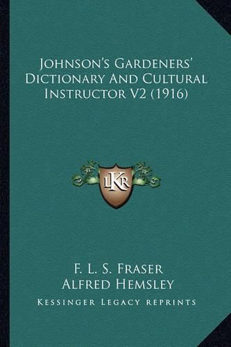 Johnson's Gardeners' Dictionary and Cultural Instructor V2 (1916)