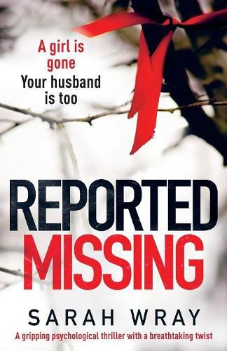 Cover image for Reported Missing: A Gripping Psychological Thriller with a Breath-Taking Twist