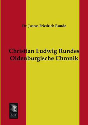 Cover image for Christian Ludwig Rundes Oldenburgische Chronik