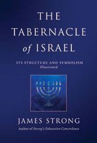 Cover image for The Tabernacle of Israel: Its Structure and Symbolism