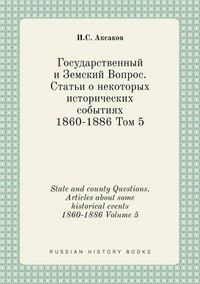 Cover image for State and county Questions. Articles about some historical events 1860-1886 Volume 5