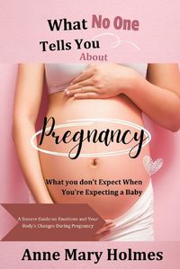 Cover image for What No One Tells You About Pregnancy