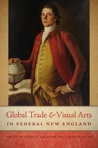 Cover image for Global Trade and Visual Arts in Federal New England