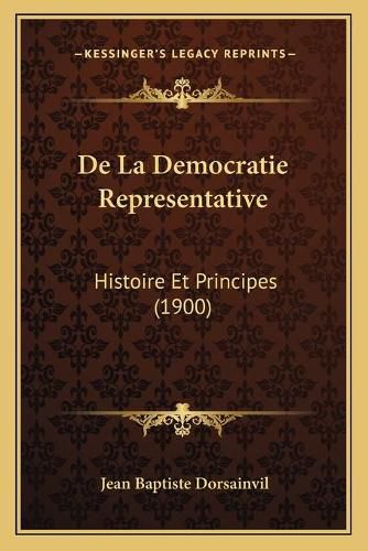 Cover image for de La Democratie Representative: Histoire Et Principes (1900)