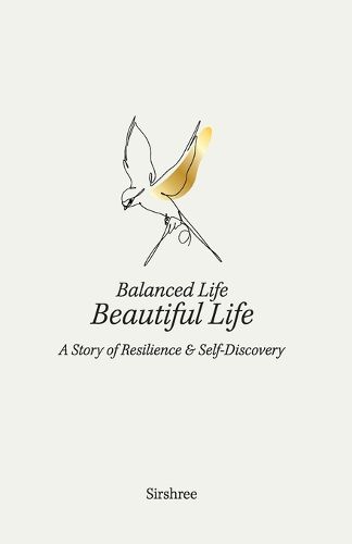 Cover image for Balanced Life, Beautiful Life - A Story of Resilience and Self-discovery