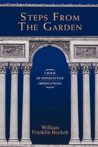 Cover image for Steps From The Garden: A Book of Epiperceptive Observations