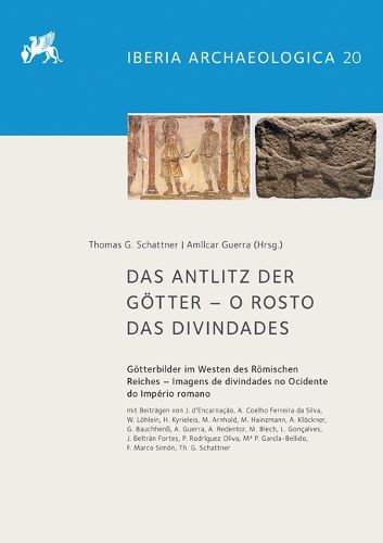 Cover image for Das Antlitz Der Gotter - O Rosto Das Divindades: Gotterbilder Im Westen Des Romischen Reiches - Imagens de Divindades No Ocidente Do Imperio Romano