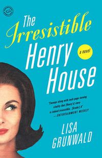 Cover image for The Irresistible Henry House: A Novel