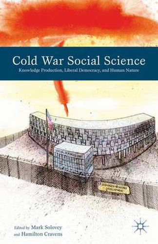 Cover image for Cold War Social Science: Knowledge Production, Liberal Democracy, and Human Nature