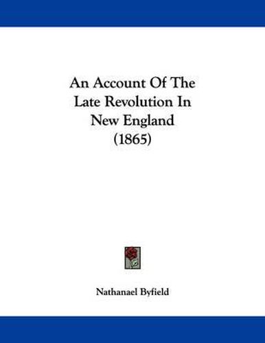 Cover image for An Account of the Late Revolution in New England (1865)