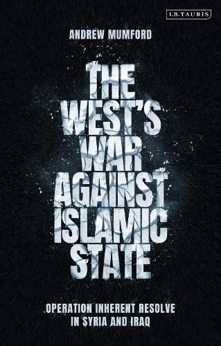 Cover image for The West's War Against Islamic State: Operation Inherent Resolve in Syria and Iraq