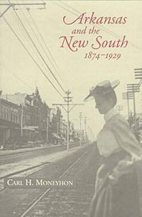 Cover image for Arkansas and the New South, 1874-1929