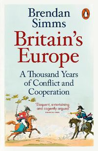 Cover image for Britain's Europe: A Thousand Years of Conflict and Cooperation