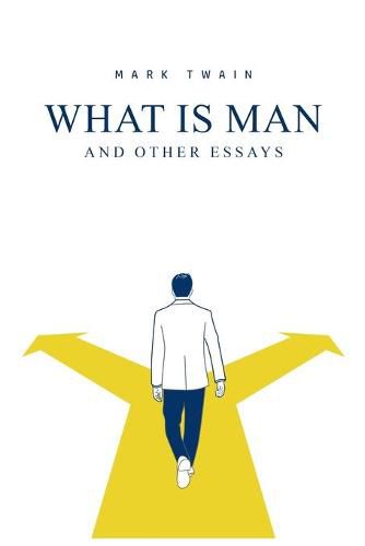 Cover image for What Is Man? And Other Essays