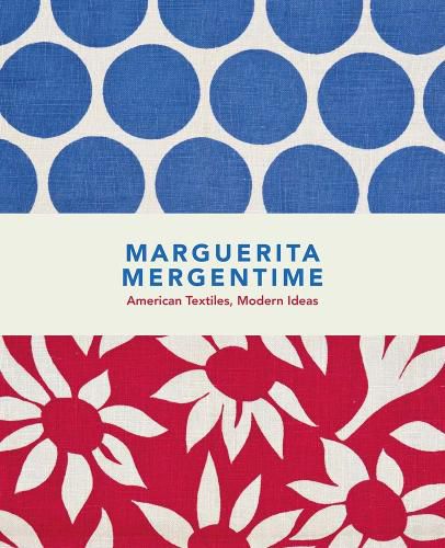 Cover image for Marguerita Mergentime - American Textiles, Modern Ideas