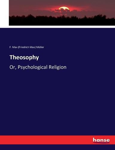 Theosophy: Or, Psychological Religion