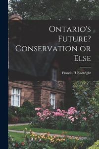 Cover image for Ontario's Future? Conservation or Else