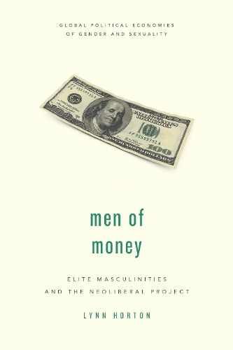 Cover image for Men of Money: Elite Masculinities and the Neoliberal Project