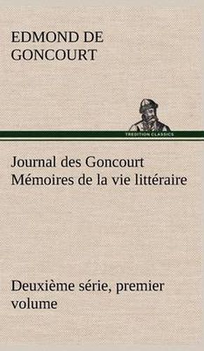 Cover image for Journal des Goncourt (Deuxieme serie, premier volume) Memoires de la vie litteraire